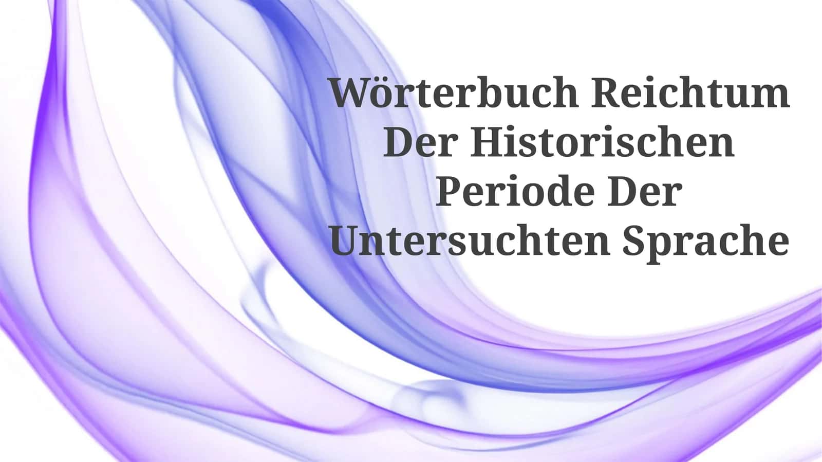 Wörterbuch Reichtum Der Historischen Periode DerUntersuchtenSprache