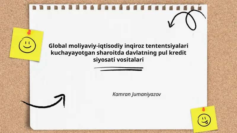 Global moliyaviy-iqtisodiy inqiroz tententsiyalari kuchayayotgan sharoitda davlatning pul kredit siyosati vositalari