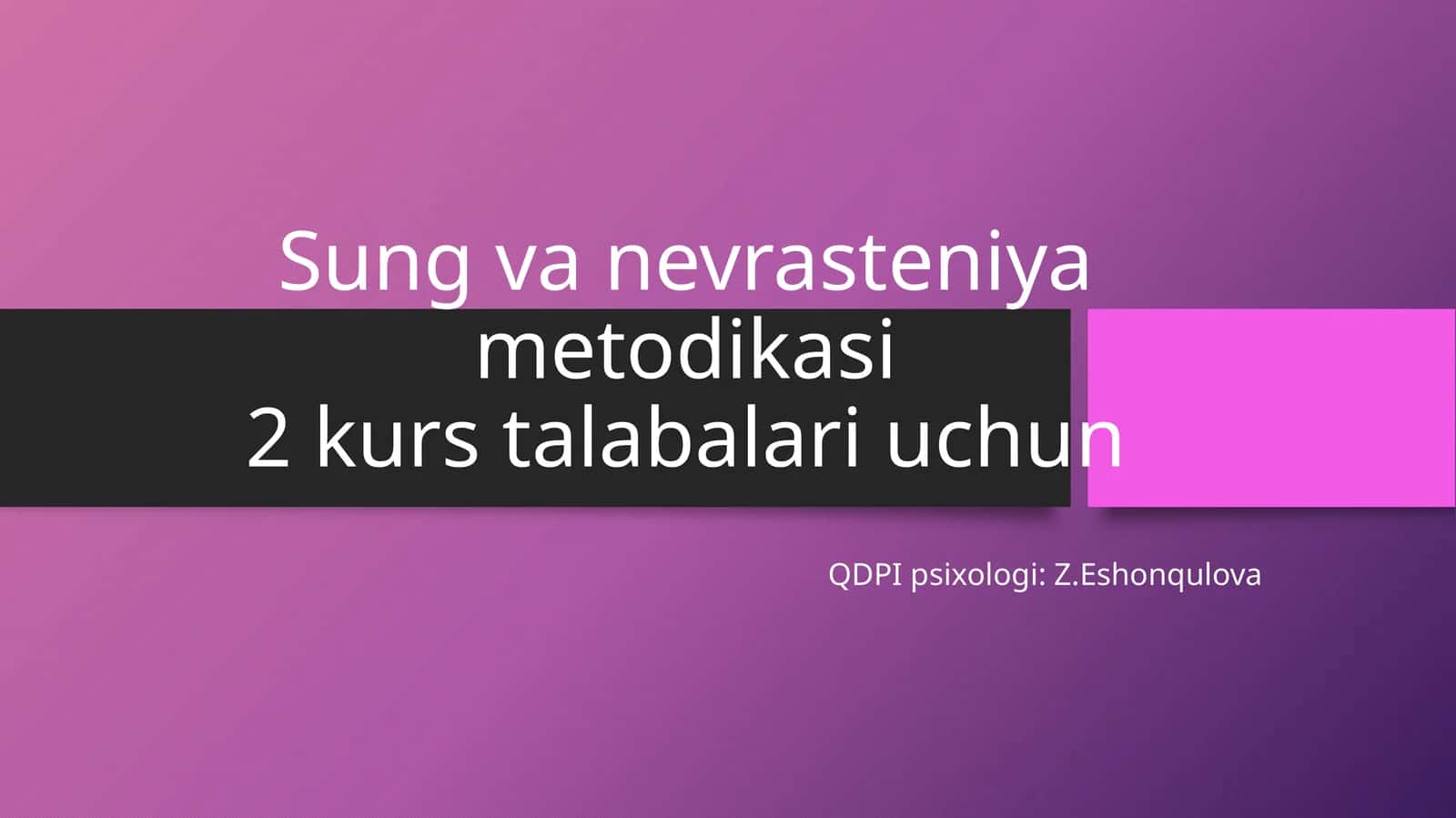 Sungvanevrasteniyametodikasi 2-kurs talabalari uchun