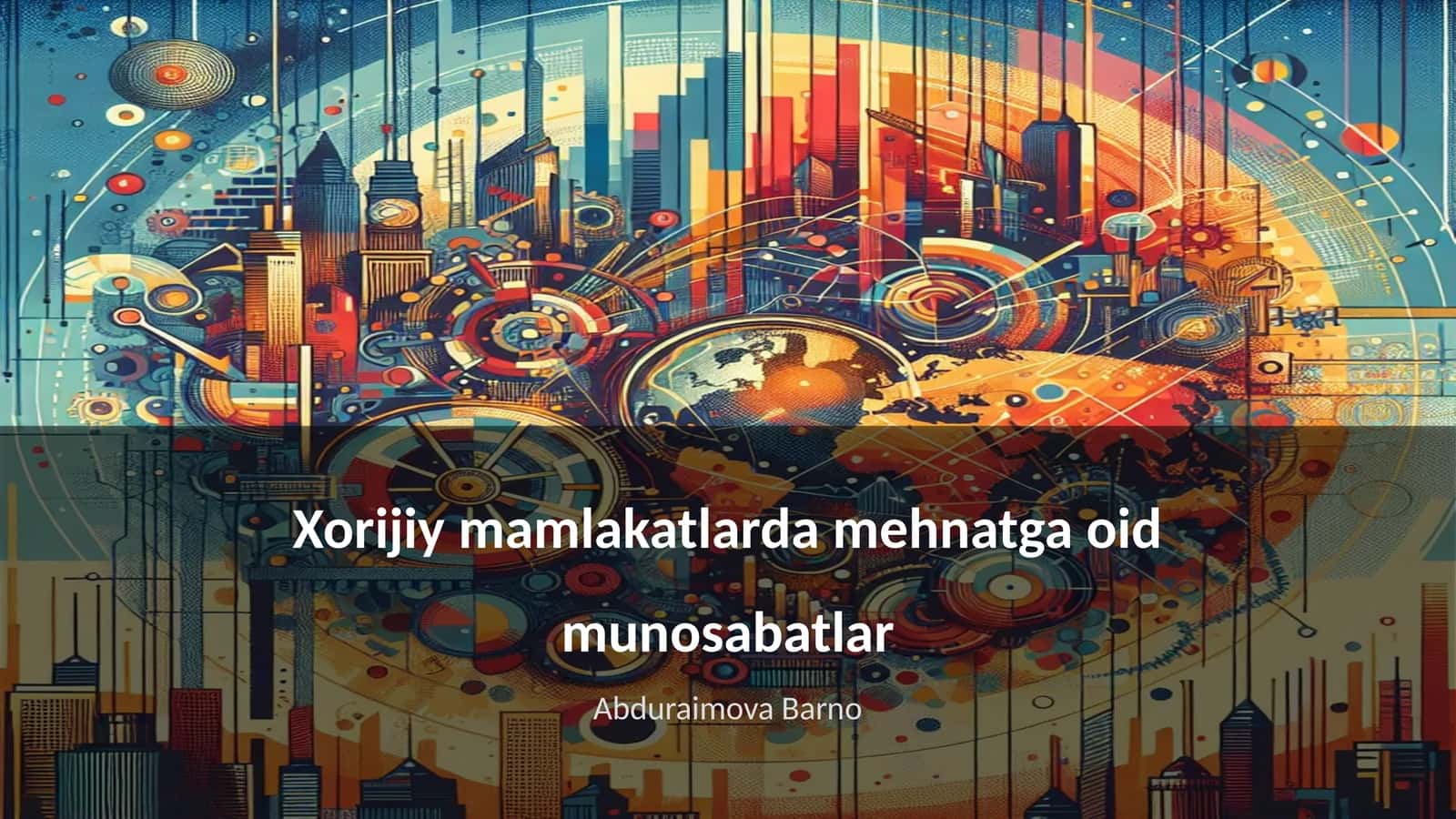 Xorijiy mamlakatlarda mehnatga oid munosabatlar