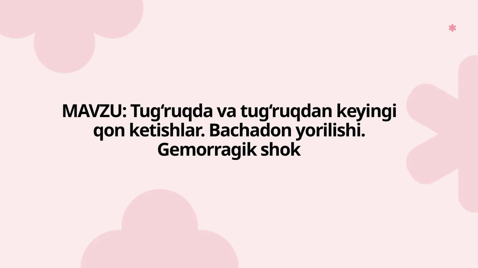 Tug‘ruqda va tug‘ruqdan keyingi qon ketishlar. Bachadon yorilishi. Gemorragik shok