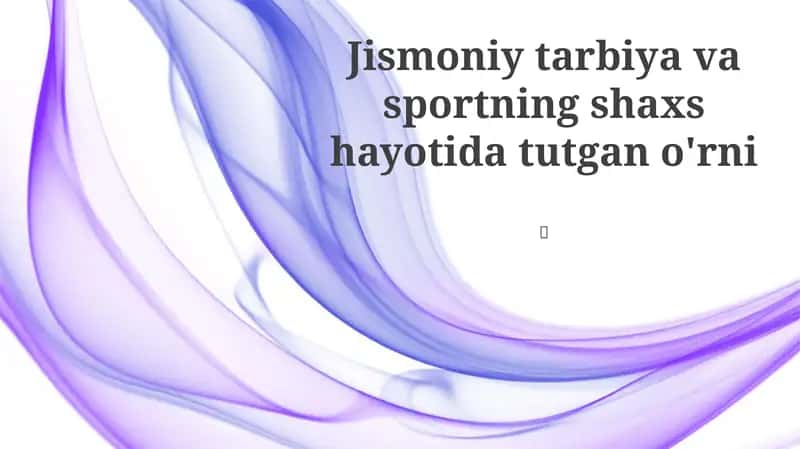 Jismoniy tarbiya va sportning shaxs hayotida tutgan o'rni