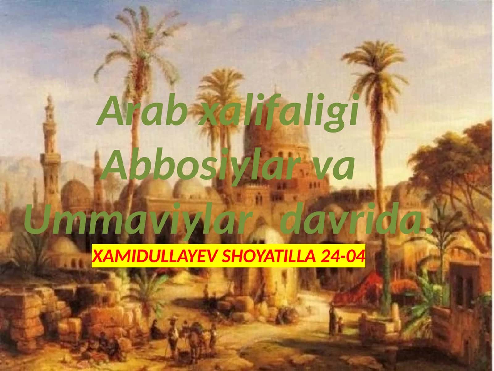 Arab xalifaligi Abbosiylar va Ummaviylar davrida