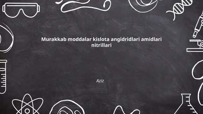 Murakkab moddalar kislota angidridlari amidlari nitrillari