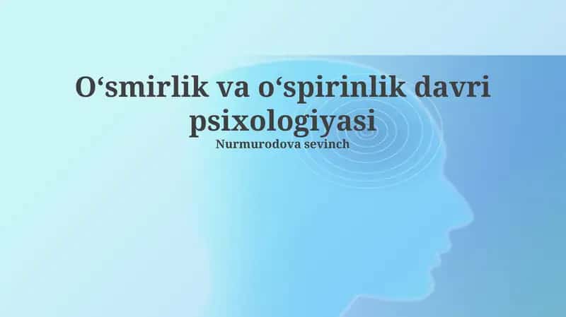 Oʻsmirlik va oʻspirinlik davri psixologiyasi