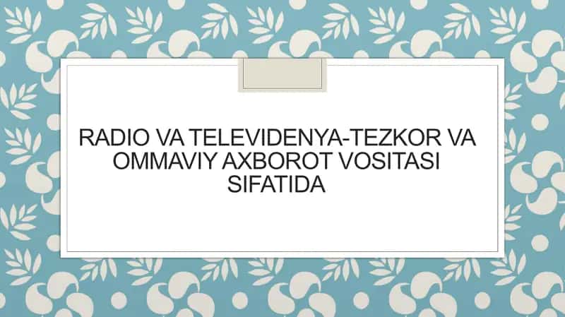 Radio va televideniya - tezkor va ommaviy axborot vositasi