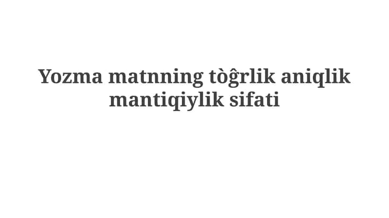 Yozmamatnningtòĝrlikaniqlikmantiqiyliksifati