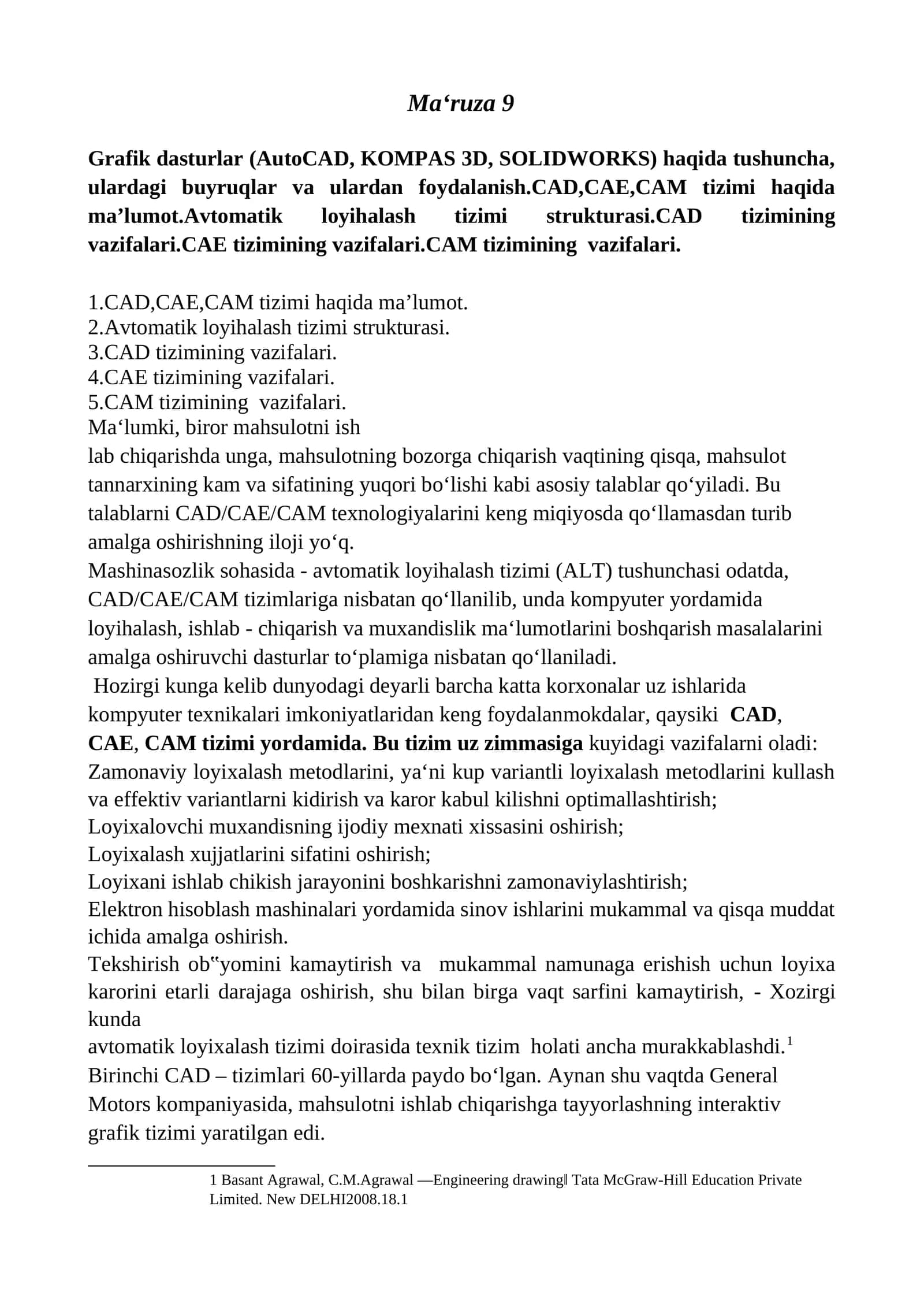 Grafik dasturlar (AutoCAD, KOMPAS 3D, SOLIDWORKS) haqida tushuncha, ulardagi buyruqlar va ulardan foydalanish.CAD,CAE,CAM tizimi haqida ma’lumot.Avtomatik loyihalash tizimi strukturasi.CAD tizimining vazifalari.CAE tizimining vazifalari.CAM tizimining vazifalari