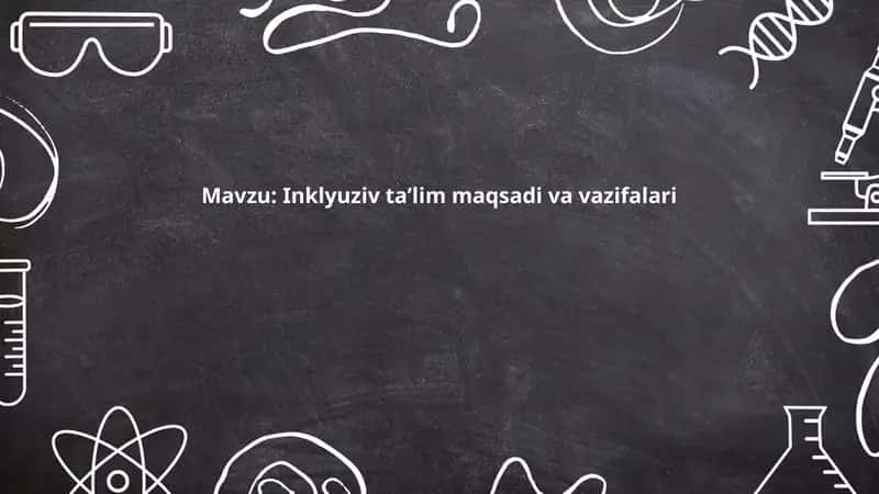 Inklyuziv taʼlim maqsadi va vazifalari