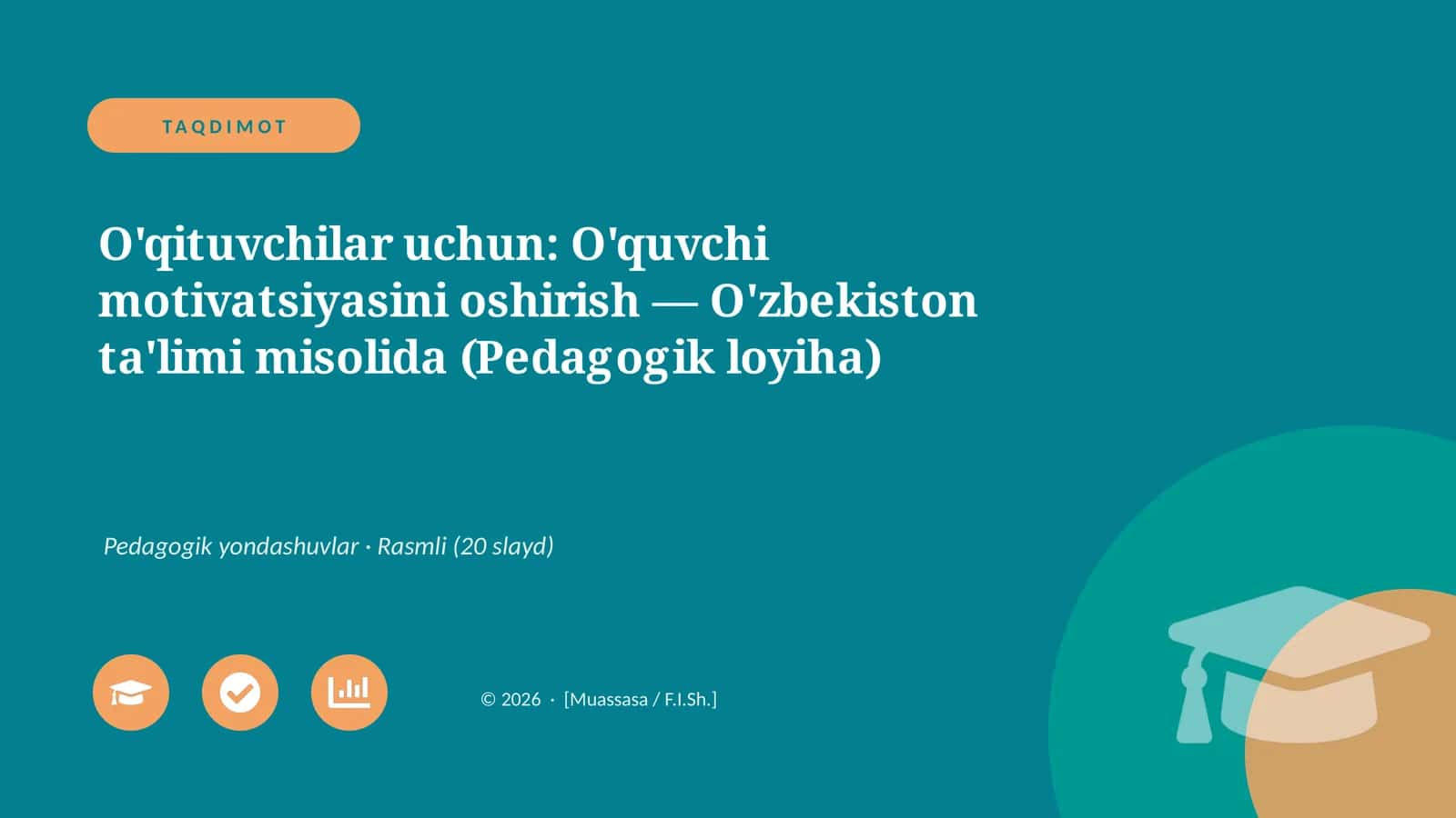 O'qituvchilar uchun: O'quvchi motivatsiyasini oshirish — O'zbekiston ta'limi misolida (Pedagogik loyiha)