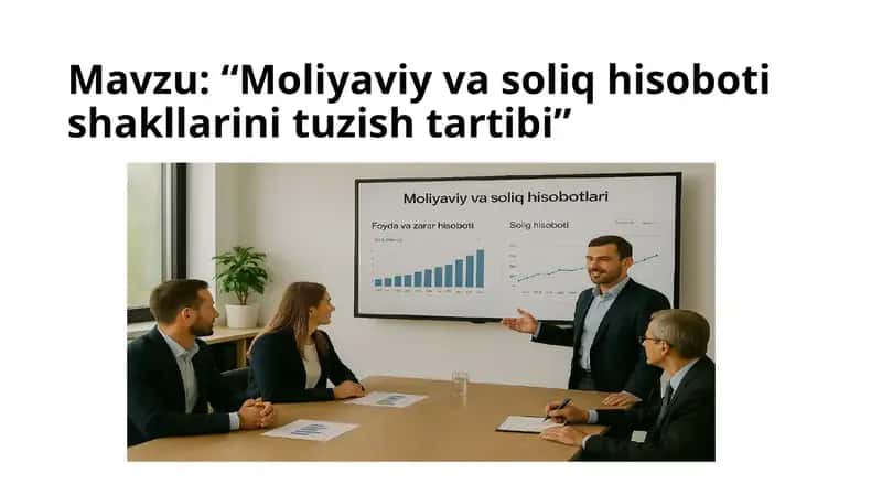 Moliyaviy va soliq hisoboti shakllarini tuzish tartibi