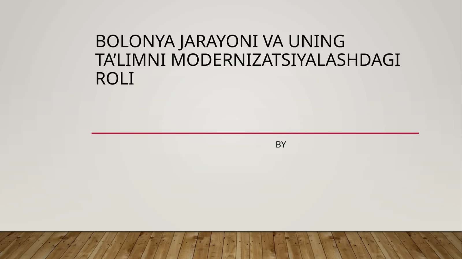 Bolonyajarayoniva uningta’limnimodernizatsiyalashdagiroli