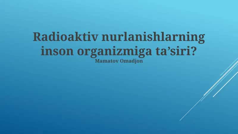 Radioaktiv nurlanishlarning inson organizmiga ta’siri