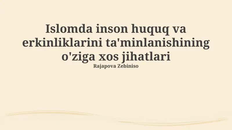 Islomda inson huquq va erkinliklarini ta'minlanishining o'ziga xos jihatlari