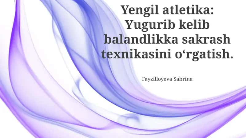 Yengil atletika: Yugurib kelib balandlikka sakrash texnikasini o‘rgatish