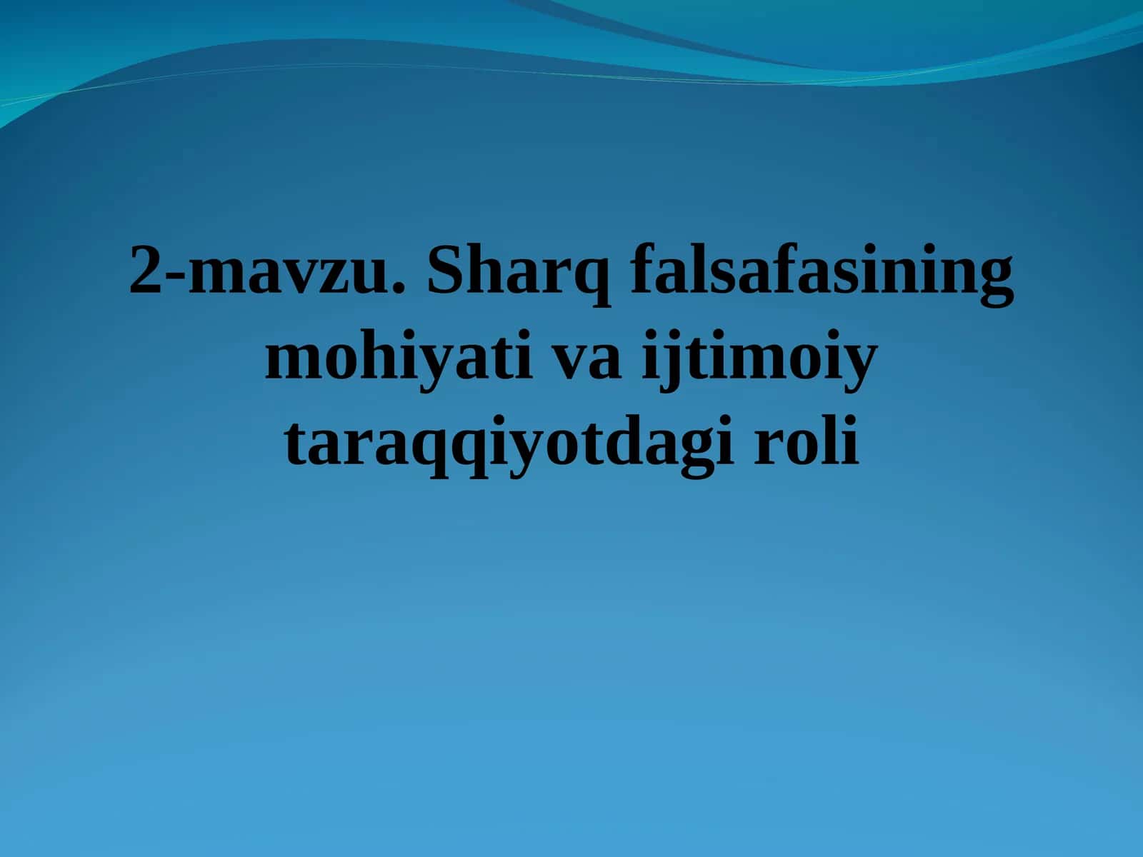 Sharq falsafasining mohiyati va ijtimoiy taraqqiyotdagi roli