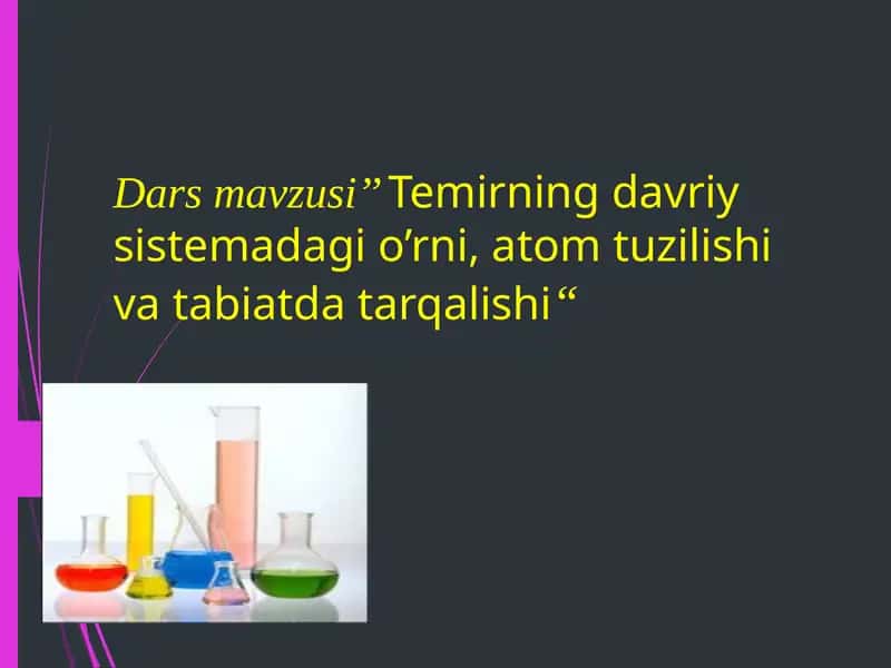 Temirning davriy sistemadagi o’rni, atom tuzilishi va tabiatda tarqalishi