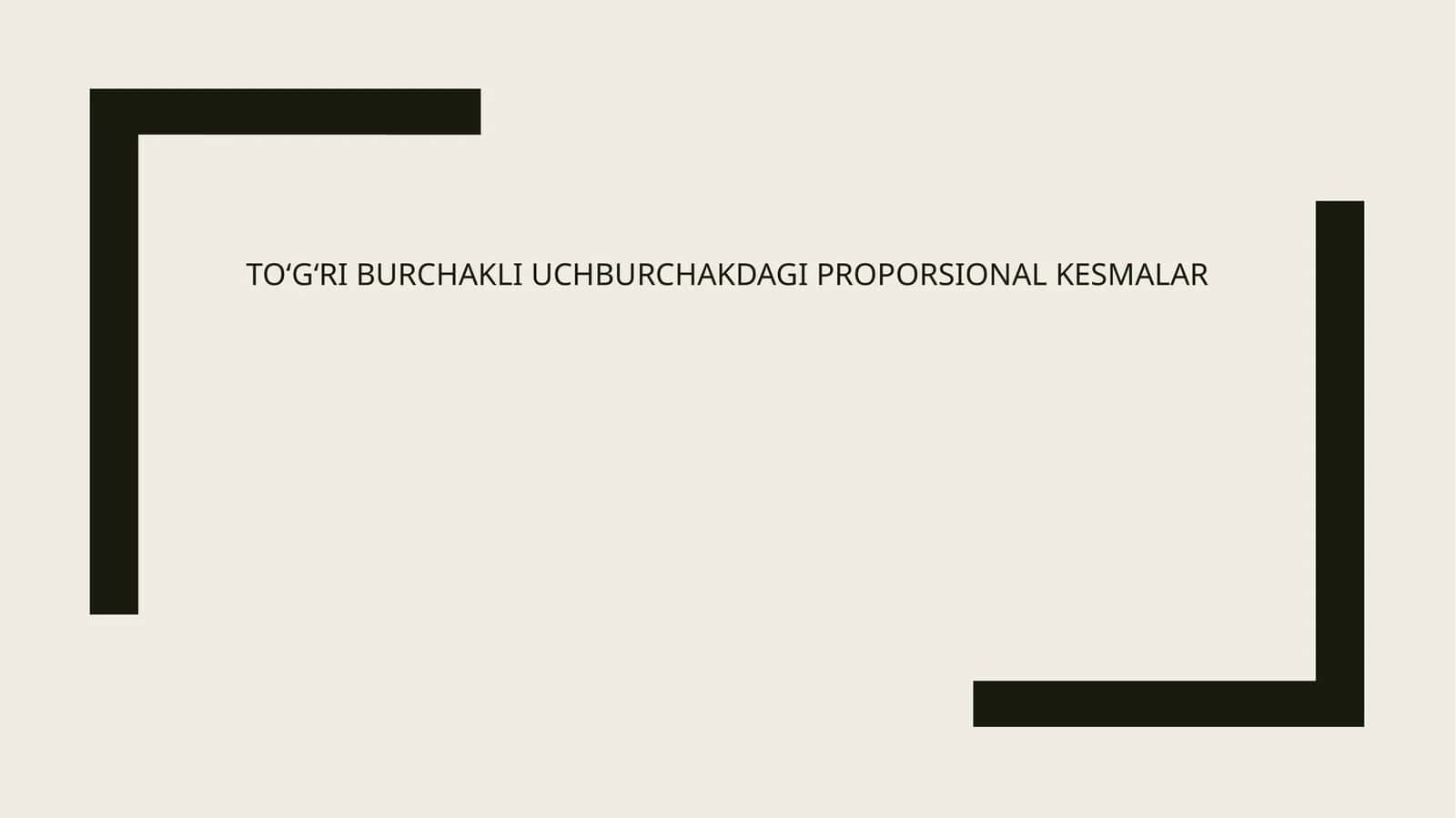 To‘g‘ri burchakli uchburchakdagi proporsional kesmalar