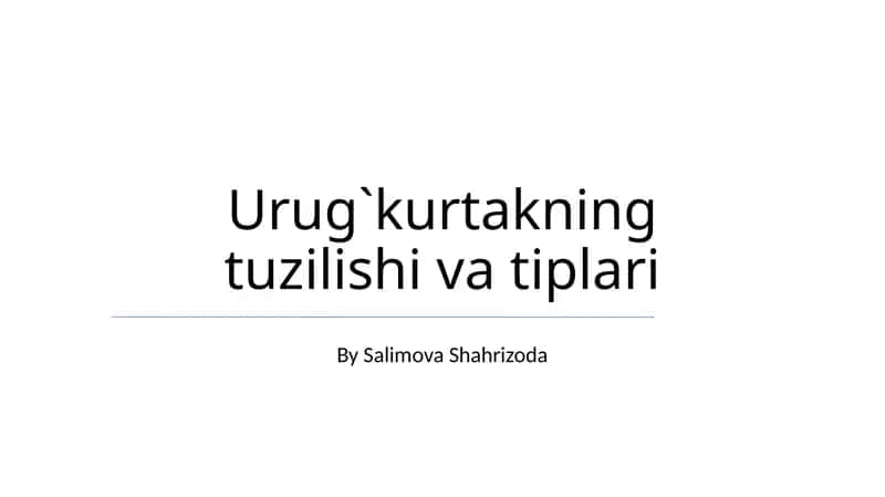 Urug`kurtakning tuzilishi va tiplari
