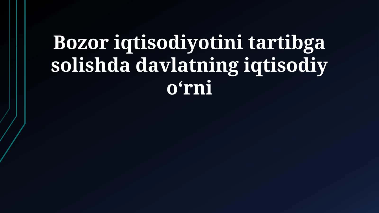 Bozor iqtisodiyotini tartibga solishda davlatning iqtisodiy oʻrni