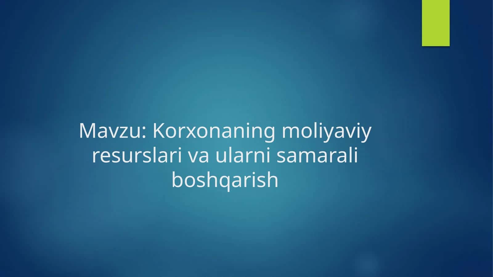 Korxonaning moliyaviy resurslari va ularni samarali boshqarish