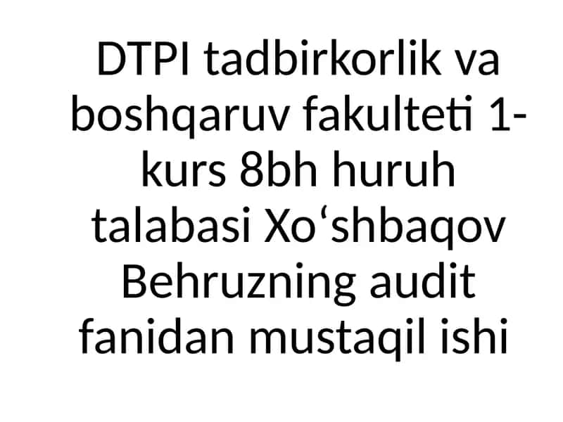 Auditning mohiyati,uning maqsadi va vazifalari