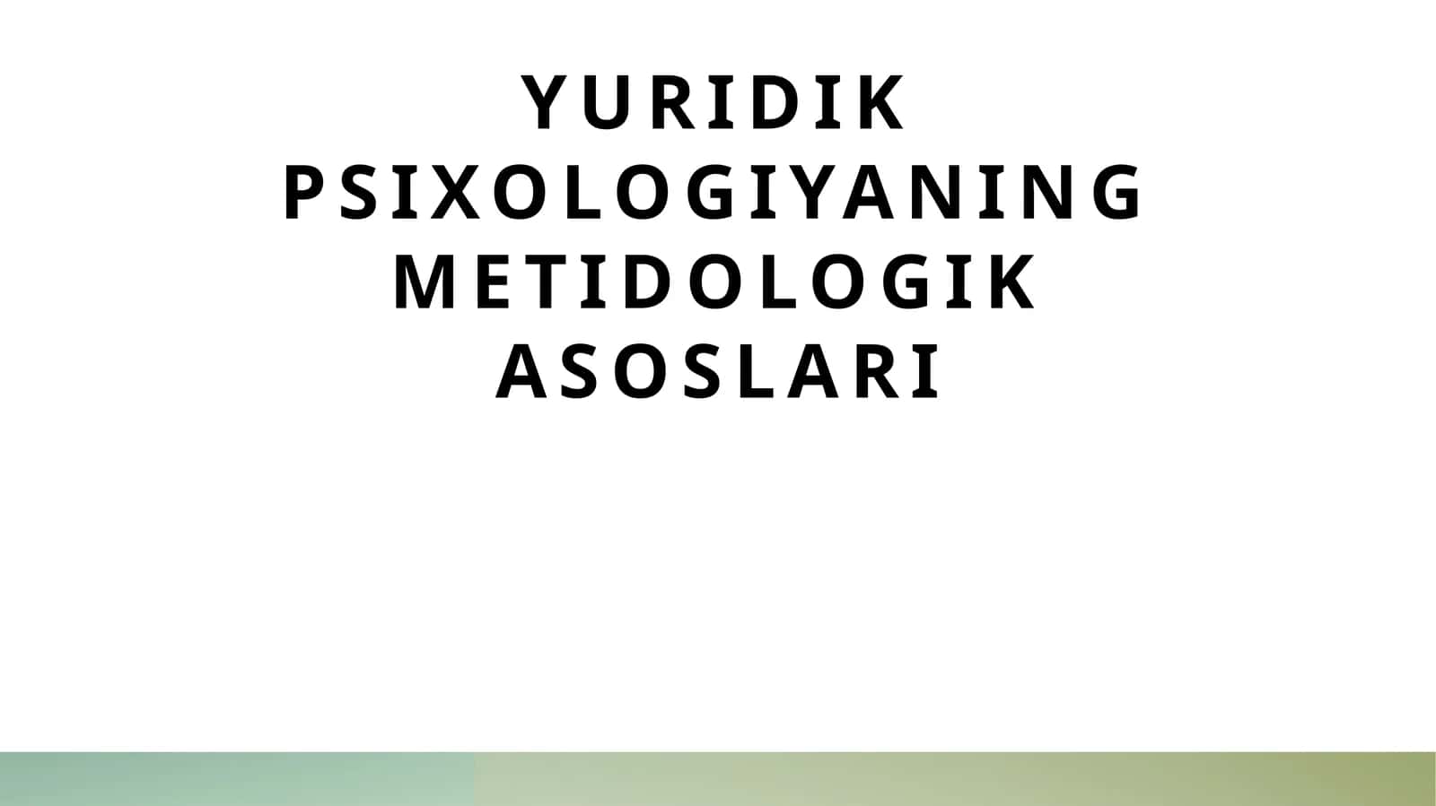 Yuridik psixologiyaning metidologik asoslari