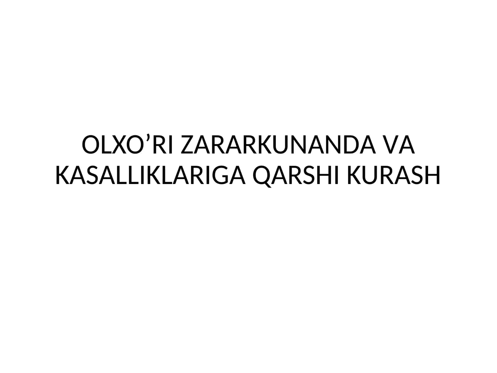 OLXOʼRI ZАRАRKUNАNDА VА KАSАLLIKLАRIGА QАRSHI KURАSH