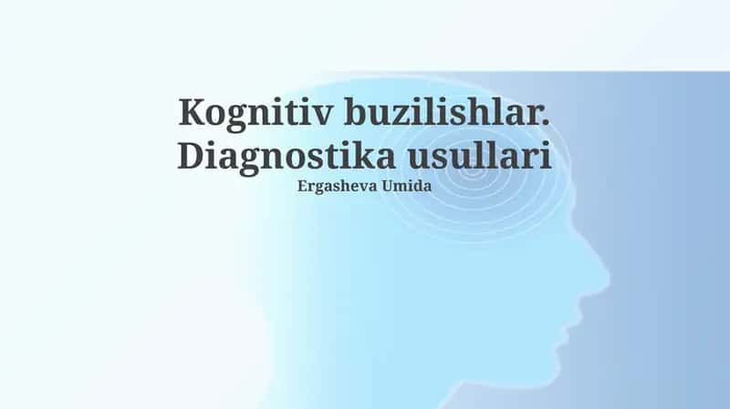 Kognitiv buzilishlar. Diagnostika usullari
