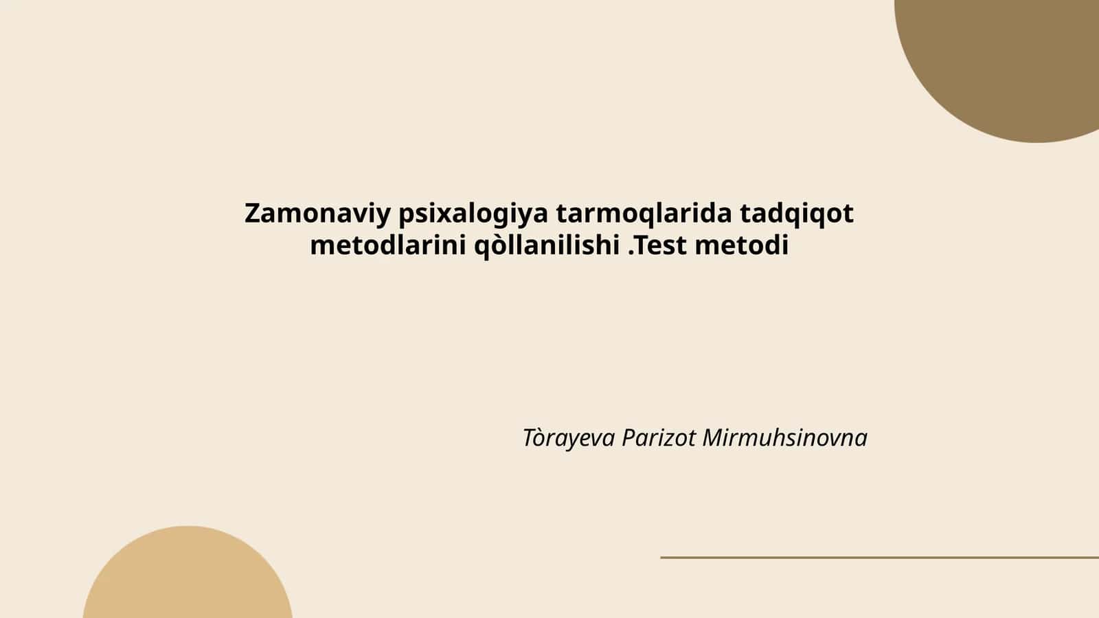 Zamonaviy psixalogiya tarmoqlarida tadqiqot metodlarini qòllanilishi.Test metodi