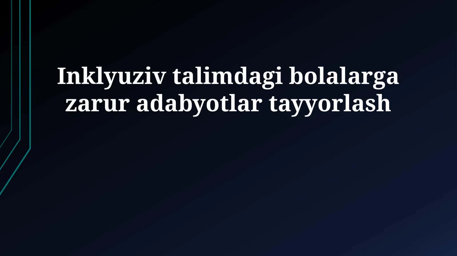 Inklyuziv talimdagi bolalarga zarur adabyotlar tayyorlash