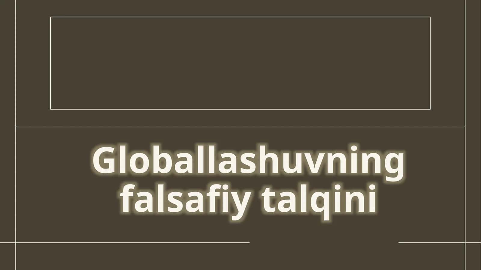 Globallashuvningfalsafiytalqini