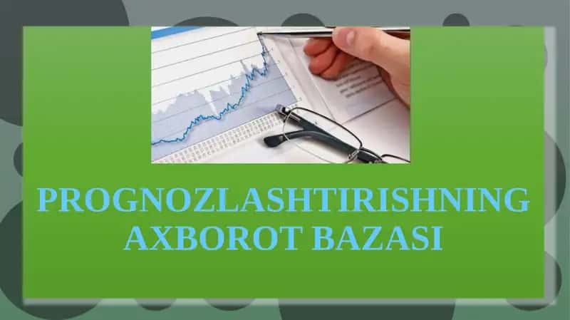 PROGNOZLASHTIRISHNING AXBOROT BAZASI