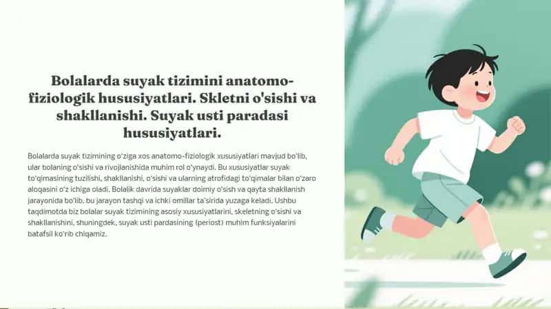 Bolalarda suyak tizimini anatomo-fiziologik hususiyatlari. Skletni o'sishi va shakllanishi. Suyak usti paradasi hususiyatlari.