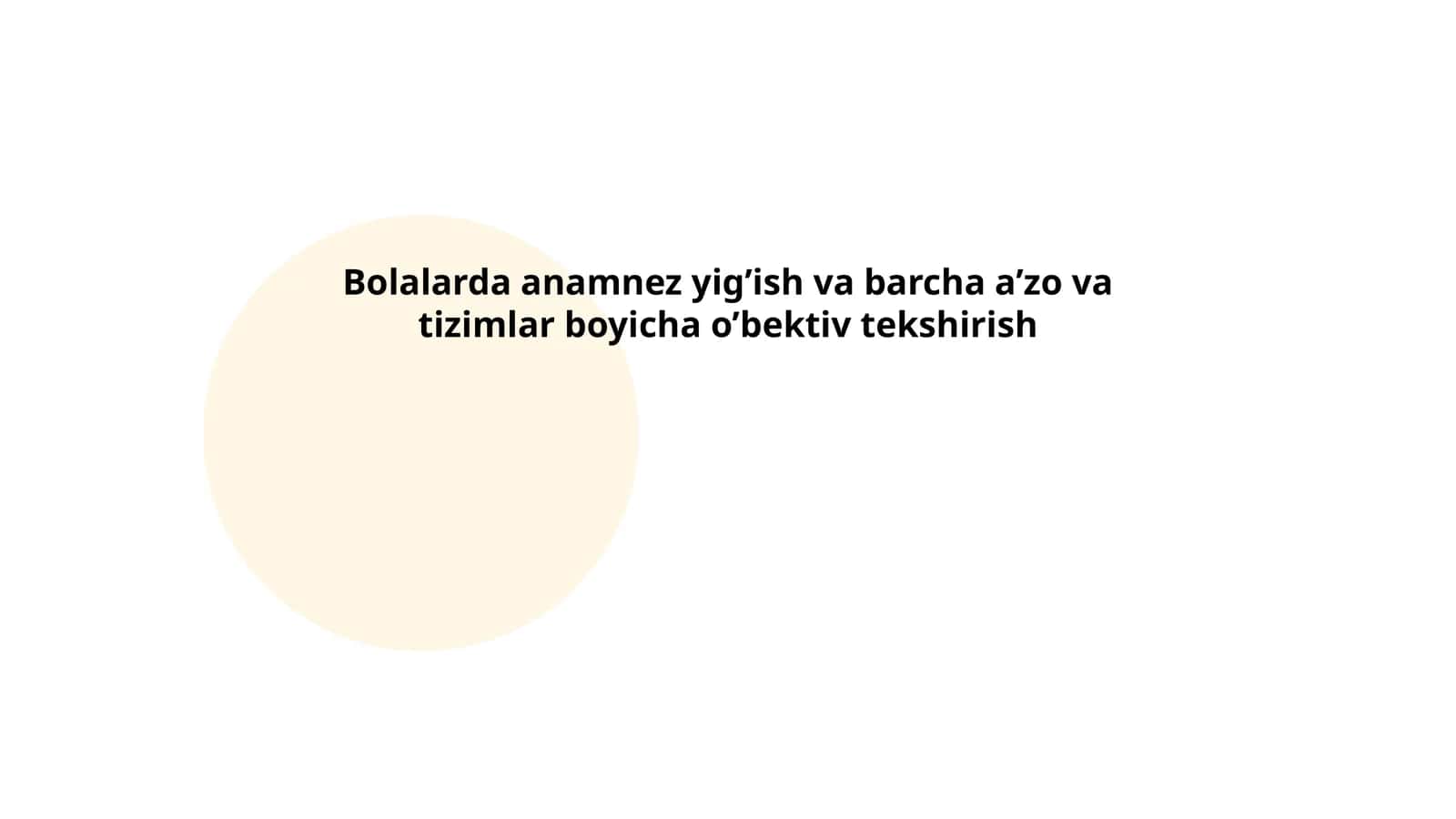 Bolalarda anamnez yig’ish va barcha a’zo va tizimlar boyicha o’bektiv tekshirish