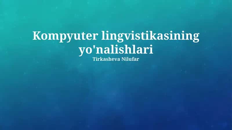 Kompyuter lingvistikasining yo'nalishlari