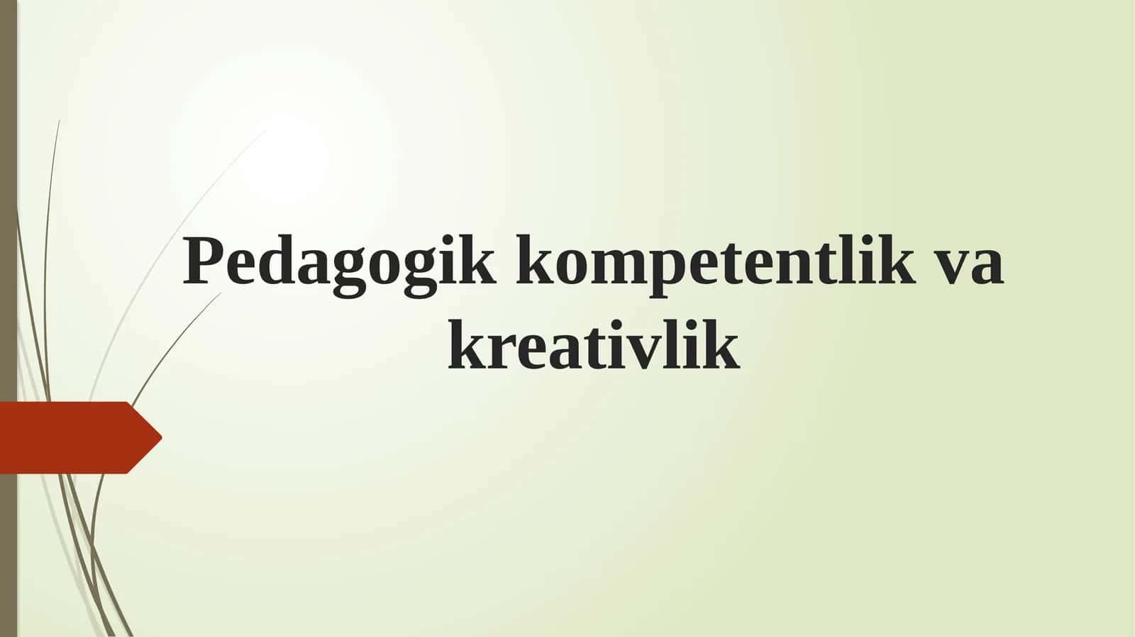 Pedagogik kompetentlik va kreativlik