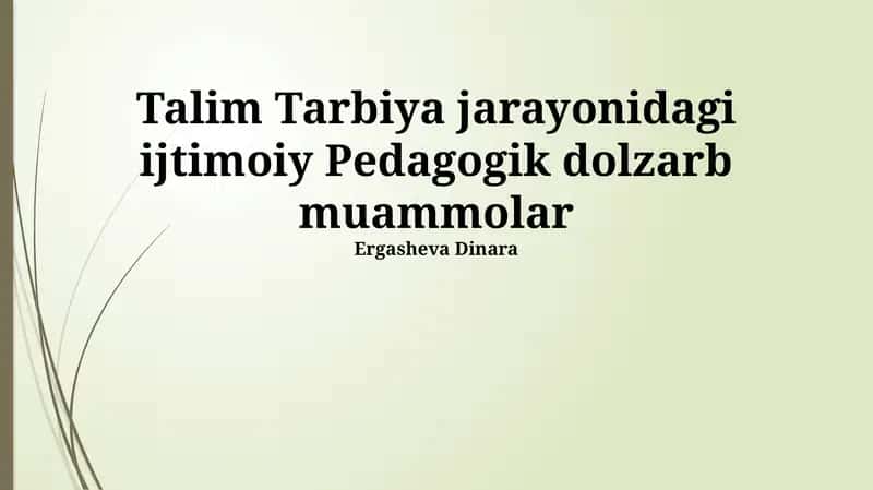 Ta'lim va tarbiya jarayonidagi dolzarb ijtimoiy-pedagogik muammolar