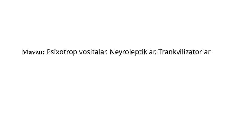 Psixotrop vositalar. Neyroleptiklar. Trankvilizatorlar