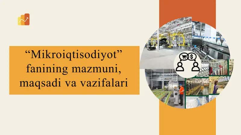 “Mikroiqtisodiyot” fanining mazmuni, maqsadi va vazifalari
