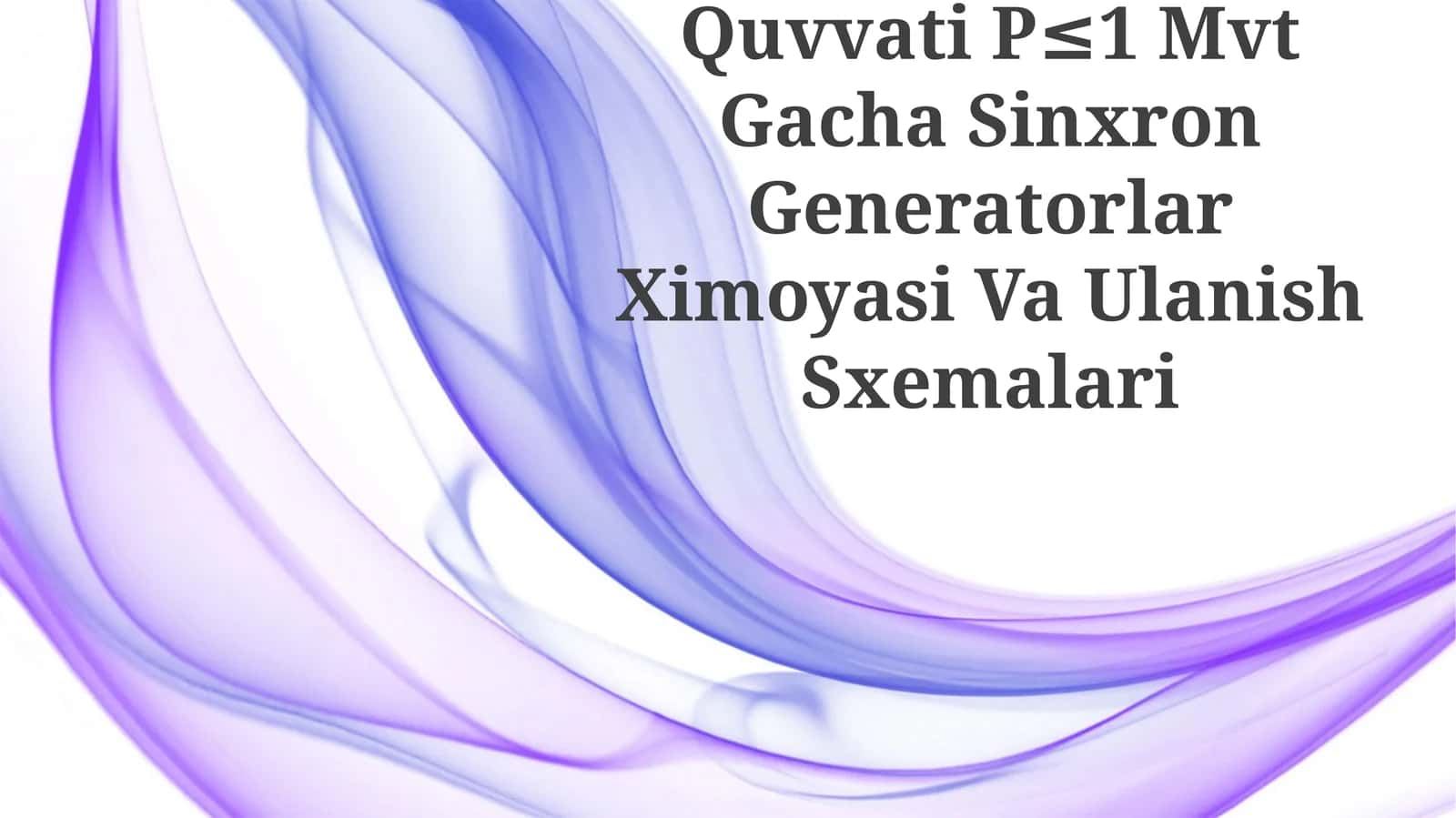 Quvvati P≤1 Mvt Gacha Sinxron Generatorlar Ximoyasi Va Ulanish Sxemalari