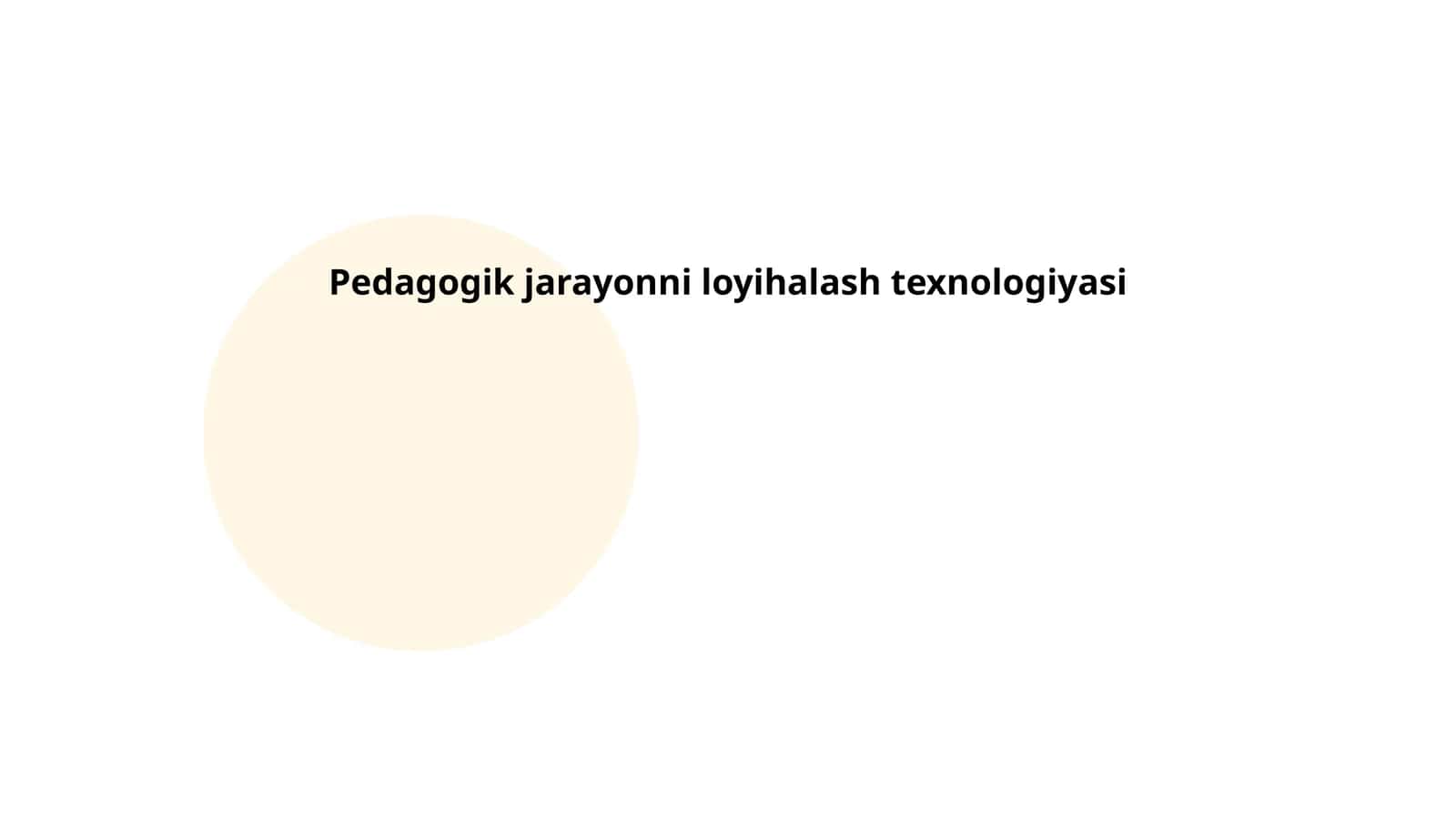Pedagogik jarayonni loyihalash texnologiyasi