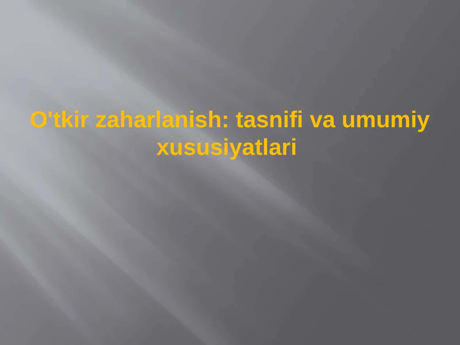 O'tkir zaharlanish: tasnif va umumiy xususiyatlari
