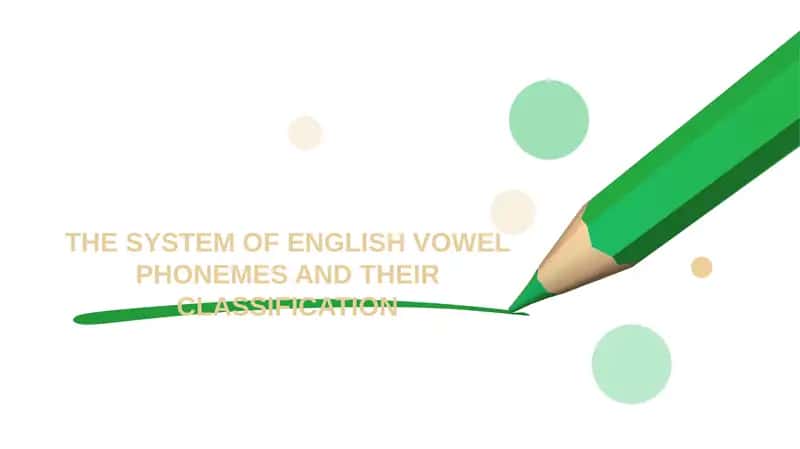 The System of English Vowel Phonemes and Their Classification