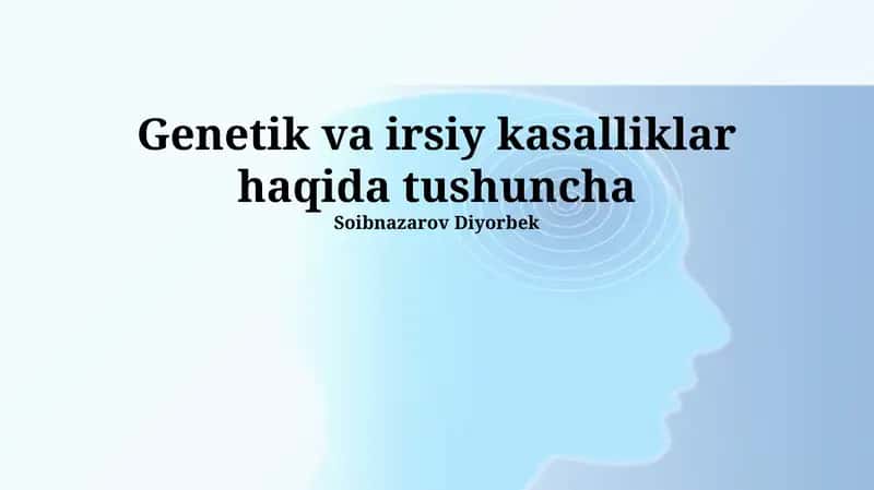 Genetik va irsiy kasalliklar haqida tushuncha
