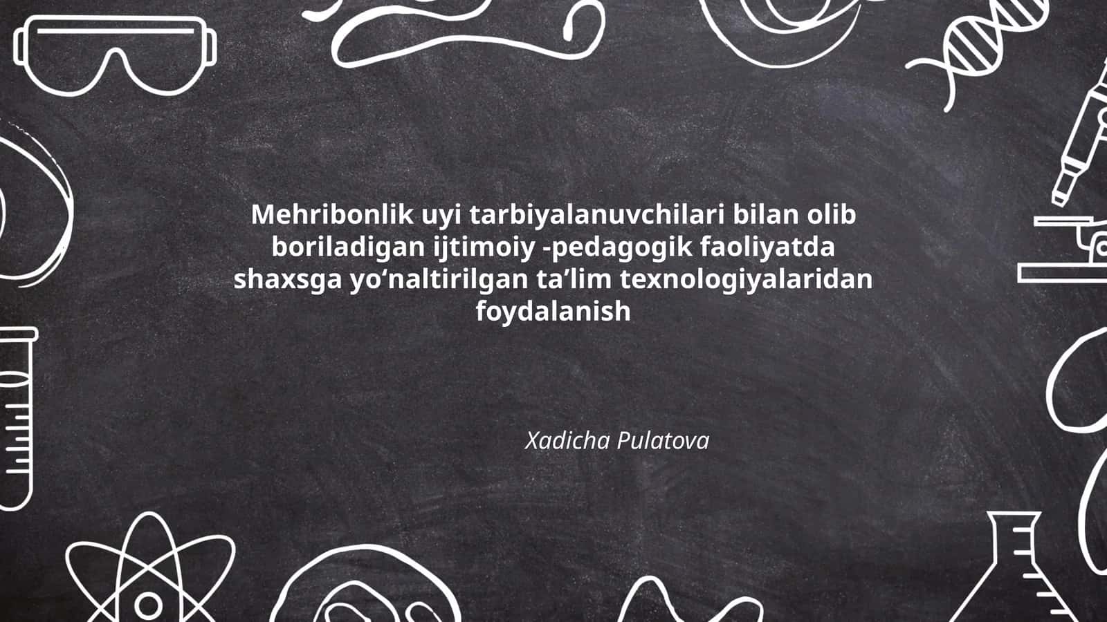 Mehribonlik uyi tarbiyalanuvchilari bilan olib boriladigan ijtimoiy -pedagogik faoliyatda shaxsga yoʻnaltirilgan taʼlim texnologiyalaridan foydalanish