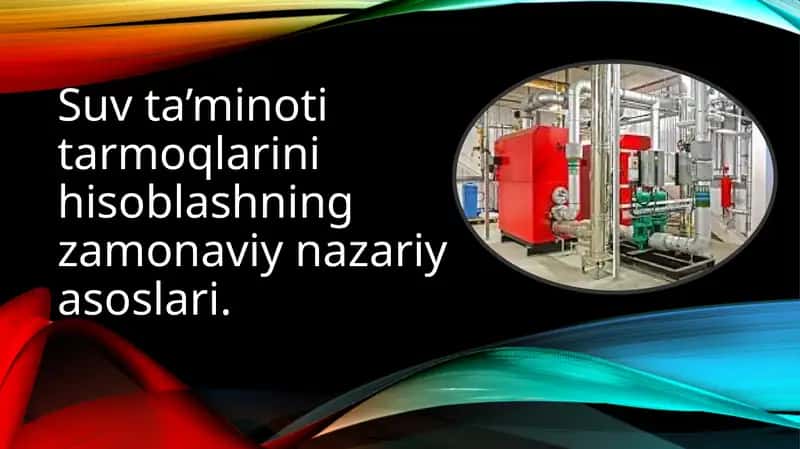 Suv ta’minoti tarmoqlarini hisoblashning zamonaviy nazariy asoslari