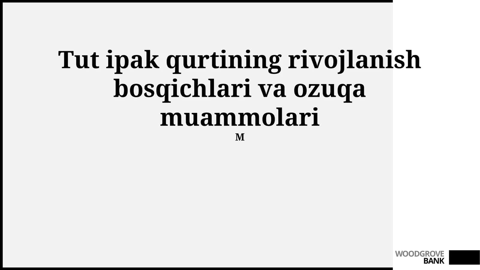Tut ipak qurtining rivojlanish bosqichlari va ozuqa muammolari