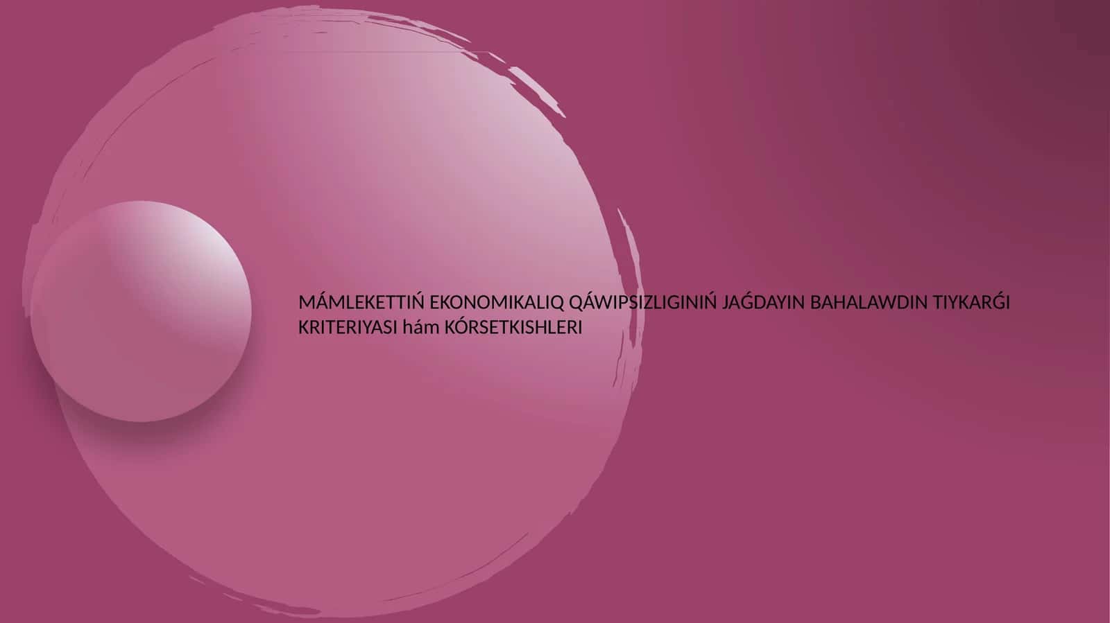 MÁMLEKETTIŃ EKONOMIKALIQ QÁWIPSIZLIGINIŃ JAǴDAYIN BAHALAWDIN TIYKARǴI KRITERIYASI hám KÓRSETKISHLERI