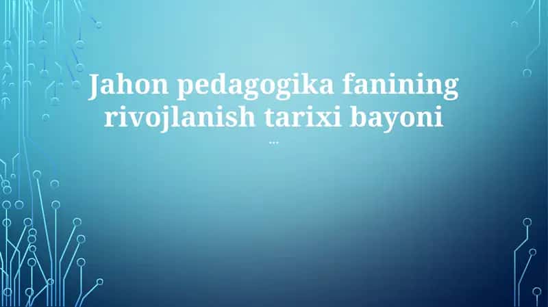 Jahon pedagogika fanining rivojlanish tarixi bayoni
